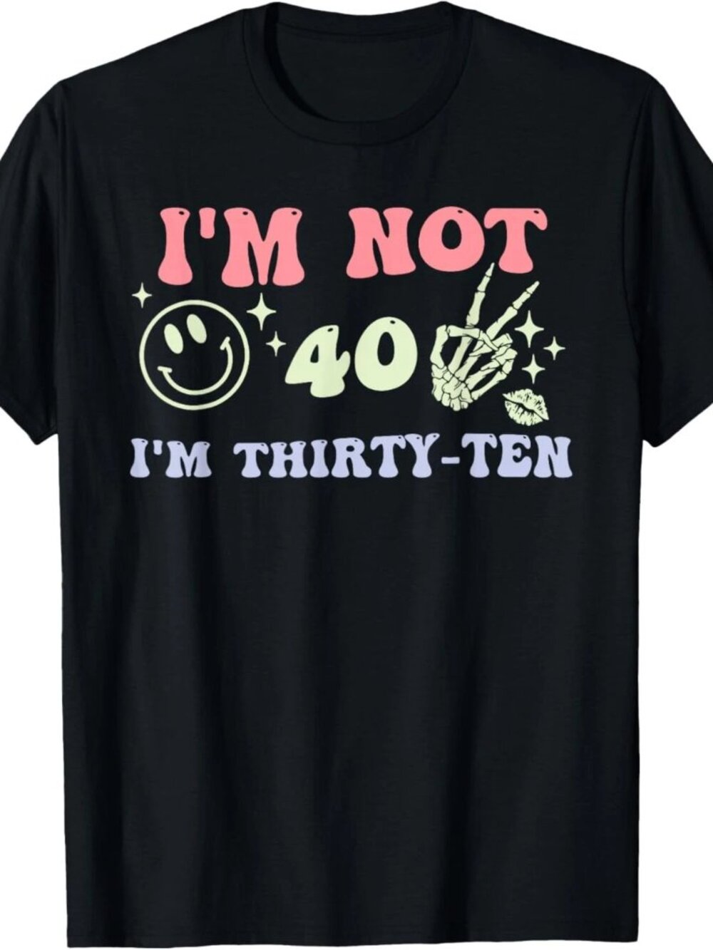 Not 40 I'm Thirty-Ten Joke T-Shirt  79